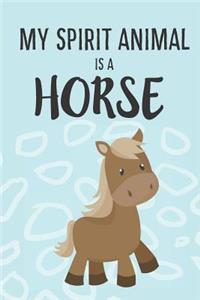 My Spirit Animal Is A Horse
