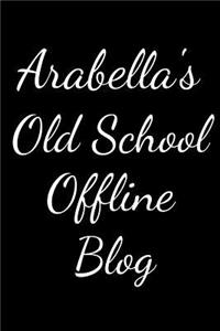 Arabella's Old School Offline Blog