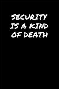 Security Is A Kind Of Death�