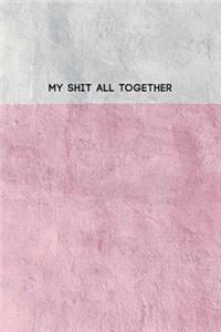 My Shit All Together