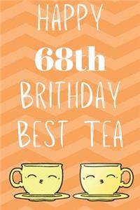 Happy 68th Birthday Best Tea: Funny 68th Birthday Gift best tea Journal / Notebook / Diary (6 x 9 - 110 Blank Lined Pages)