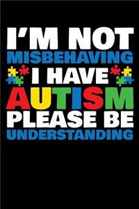I'm Not Misbehaving I Have Autism please Be Understanding