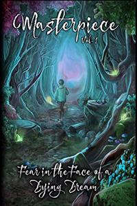 Fear in the Face of a Dying Dream: Masterpiece Vol.1
