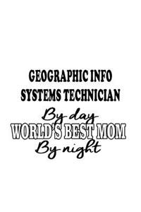 Geographic Info Systems Technician By Day World's Best Mom By Night