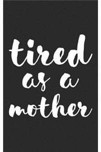 Tired as a Mother