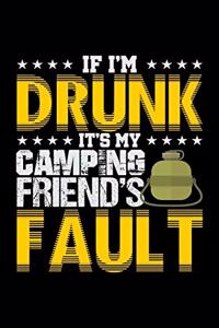 If I'm Drunk It's My Camping Friends' Fault