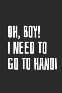 Oh, Boy! I Need To Go To Hanoi