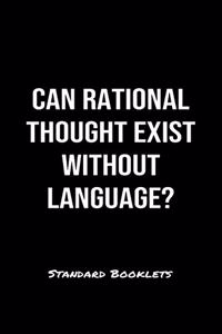 Can Rational Thought Exist Without Language?