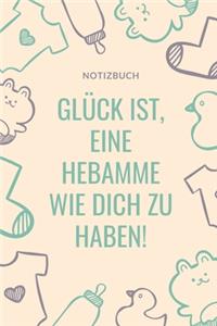 Notizbuch Glück Ist, Eine Hebamme Wie Dich Zu Haben!: A4 Notizbuch PUNKTIERT liebevolles Geschenk für deine Hebamme Geburtshelferin oder Entbindungshelferin - schöne Geschenkidee als Dankeschön - Hebamm