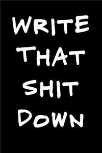 Write That Shit Down