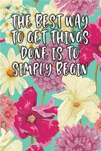 The Best Way to Get Things Done Is to Simply Begin