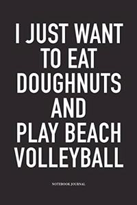 I Just Want to Eat Doughnuts and Play Beach Volleyball