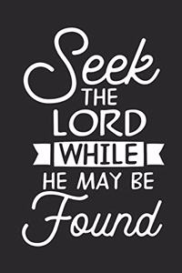 Seek the Lord While He May Be Found