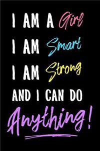 I Am A Girl. I Am Smart. I Am Strong. And I Can Do Anything!