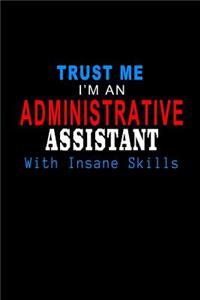 Trust Me I'm an Administrative Assistant with Insane Skills