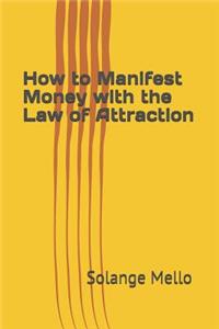How to Manifest Money with the Law of Attraction