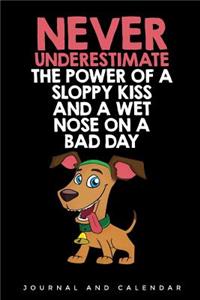 Never Underestimate The Power of A Sloppy Kiss And A Wet Nose On A Bad Day