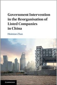 Government Intervention in the Reorganisation of Listed Companies in China