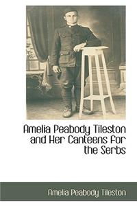 Amelia Peabody Tileston and Her Canteens for the Serbs