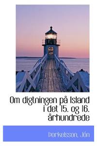 Om Digtningen P Island I Det 15. Og 16. Rhundrede