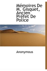 M Moires de M. Gisquet, Ancien PR Fet de Police