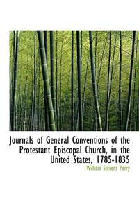 Journals of General Conventions of the Protestant Episcopal Church, in the United States, 1785-1835