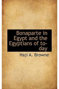 Bonaparte in Egypt and the Egyptians of To-Day