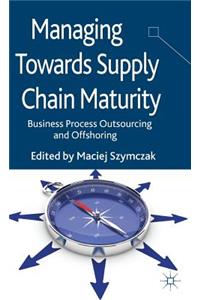 Managing Towards Supply Chain Maturity