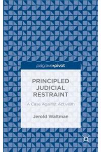 Principled Judicial Restraint: A Case Against Activism
