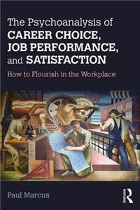 Psychoanalysis of Career Choice, Job Performance, and Satisfaction