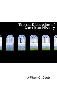 Topical Discussion of American History