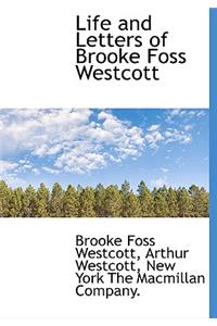 Life and Letters of Brooke Foss Westcott