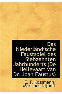 Das Niederlandische Faustspiel Des Siebzehnten Jahrhunderts (de Hellevaart Van Dr. Joan Faustus)
