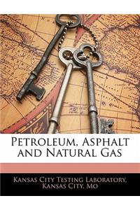 Petroleum, Asphalt and Natural Gas