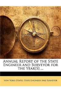 Annual Report of the State Engineer and Surveyor for the Year[S] ...