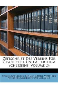 Zeitschrift Des Vereins Fur Geschichte Und Alterthum Schlesiens, Volume 24