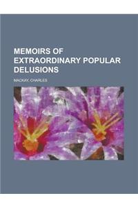 Memoirs of Extraordinary Popular Delusions Volume 1
