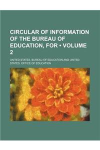 Circular of Information of the Bureau of Education, for (Volume 2)