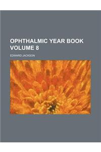 Ophthalmic Year Book Volume 8
