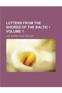 Letters from the Shores of the Baltic (Volume 1)