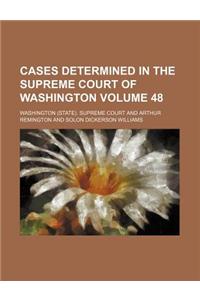 Cases Determined in the Supreme Court of Washington Volume 48