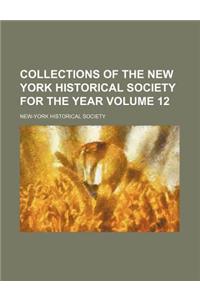 Collections of the New York Historical Society for the Year Volume 12