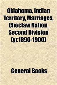 Oklahoma, Indian Territory, Marriages, Choctaw Nation, Second Division (Yr.1890-1900)