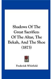 Shadows of the Great Sacrifice