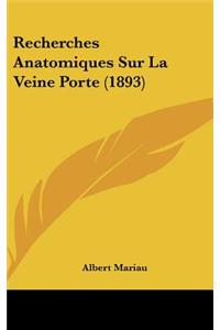 Recherches Anatomiques Sur La Veine Porte (1893)
