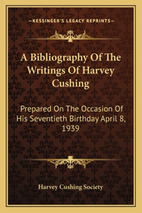 Bibliography of the Writings of Harvey Cushing