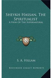 Sheykh Hassan, the Spiritualist