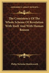 Consistency of the Whole Scheme of Revelation with Itself and with Human Reason