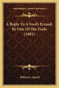 Reply to a Fool's Errand, by One of the Fools (1881) a Reply to a Fool's Errand, by One of the Fools (1881)