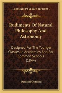 Rudiments Of Natural Philosophy And Astronomy